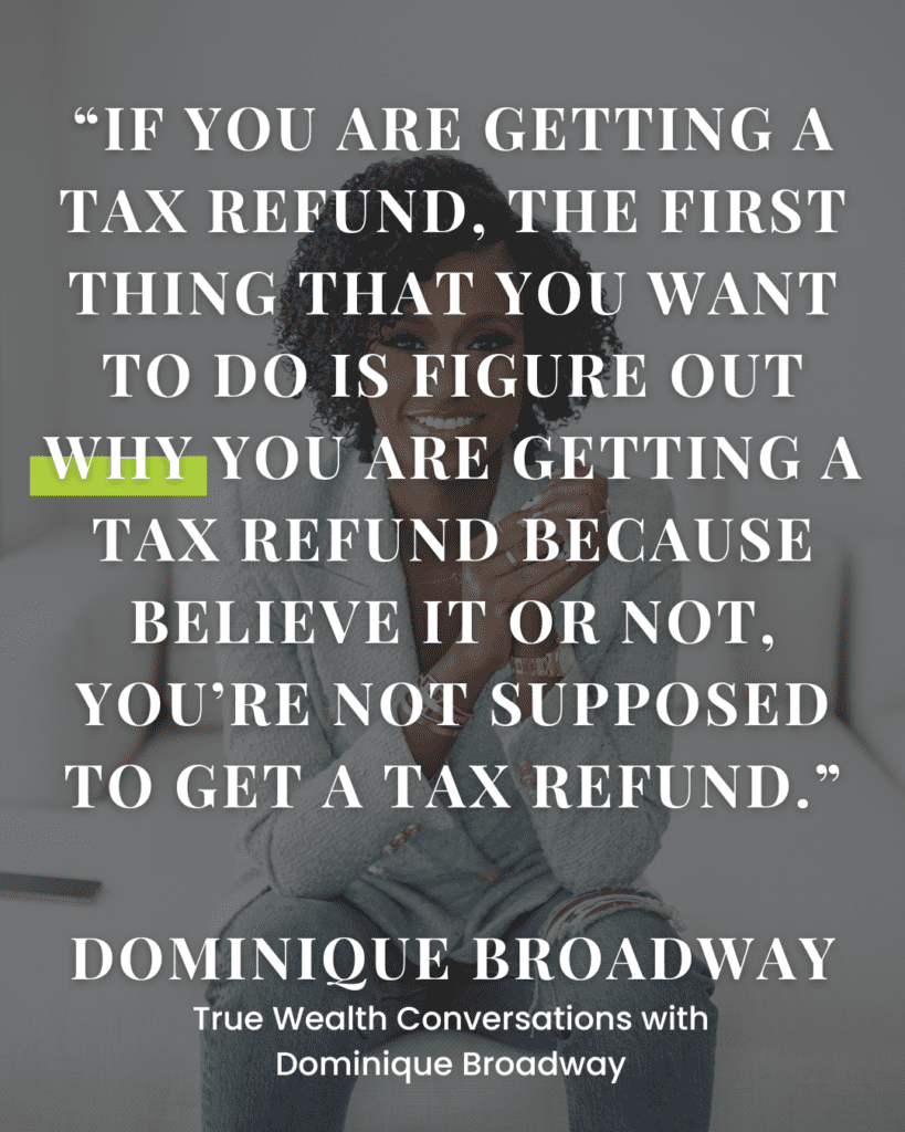 It’s tax time! If you are getting a tax refund, the first thing you need to do is figure out why you are getting a tax refund because believe it or not — you’re not supposed to get a tax refund. I share why with you in today’s episode and share more information about what you can do with your tax refund if you are receiving one. Tune in to today’s episode to hear more!