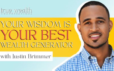 Ep. 16 Your Wisdom is Your Best Wealth Generator with Justin Brimmer